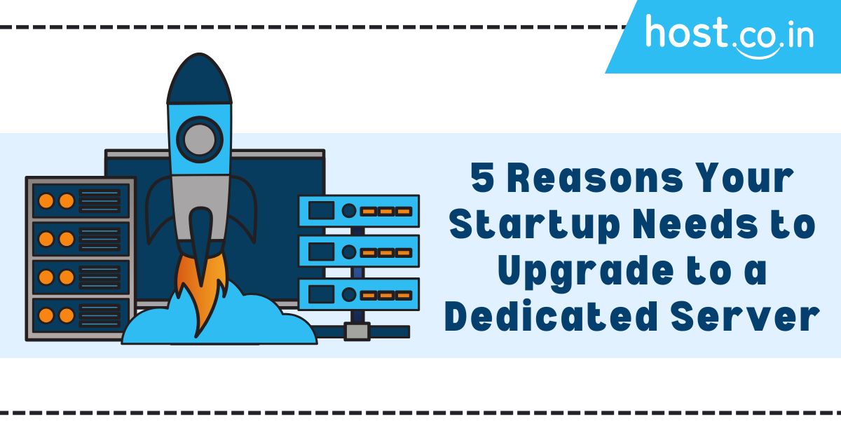 5 Reasons Your Startup Needs to Upgrade to a Dedicated Server