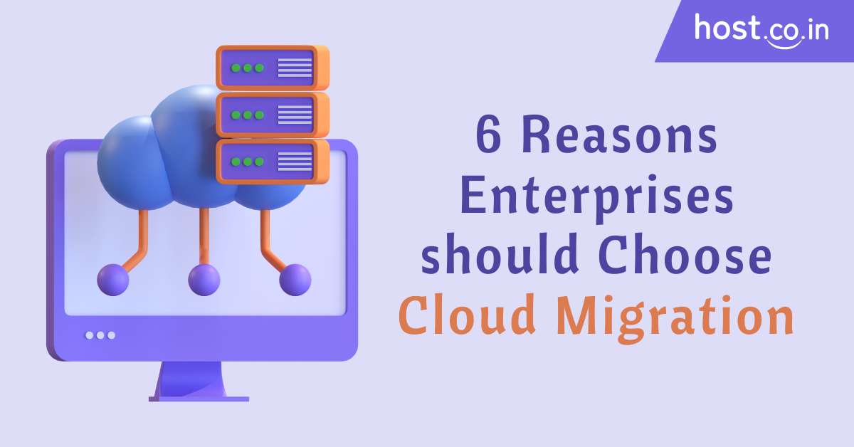 6 Reasons Enterprises should Choose Cloud Migration