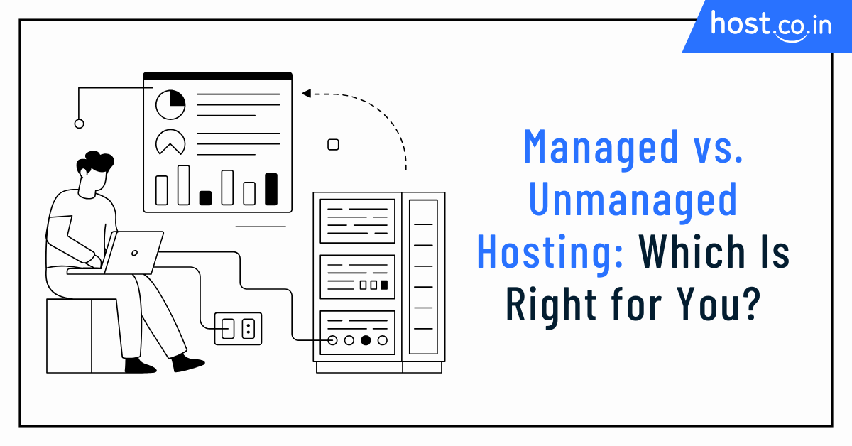 Managed vs. Unmanaged Hosting: Which Is Right for You?