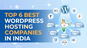 Top 6 Best WordPress Hosting Companies in India